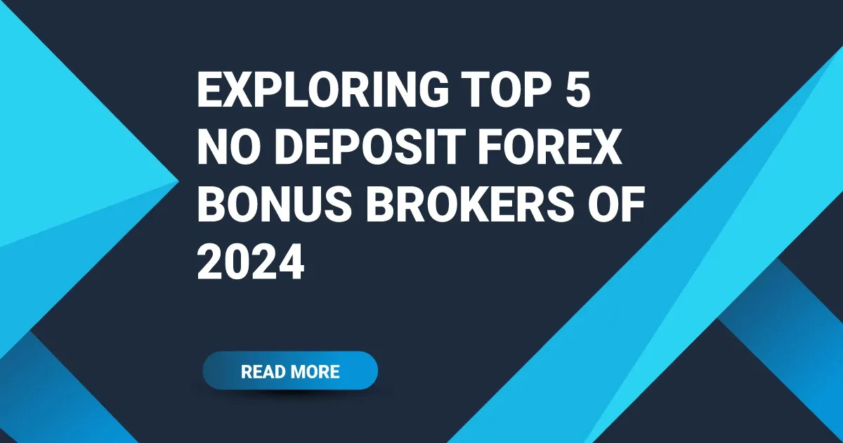 Exploring Top 5 No Deposit Forex Bonus Brokers of 2024