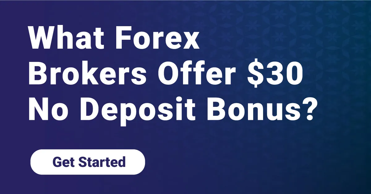 What Forex Brokers Offer $30 No Deposit Bonus?