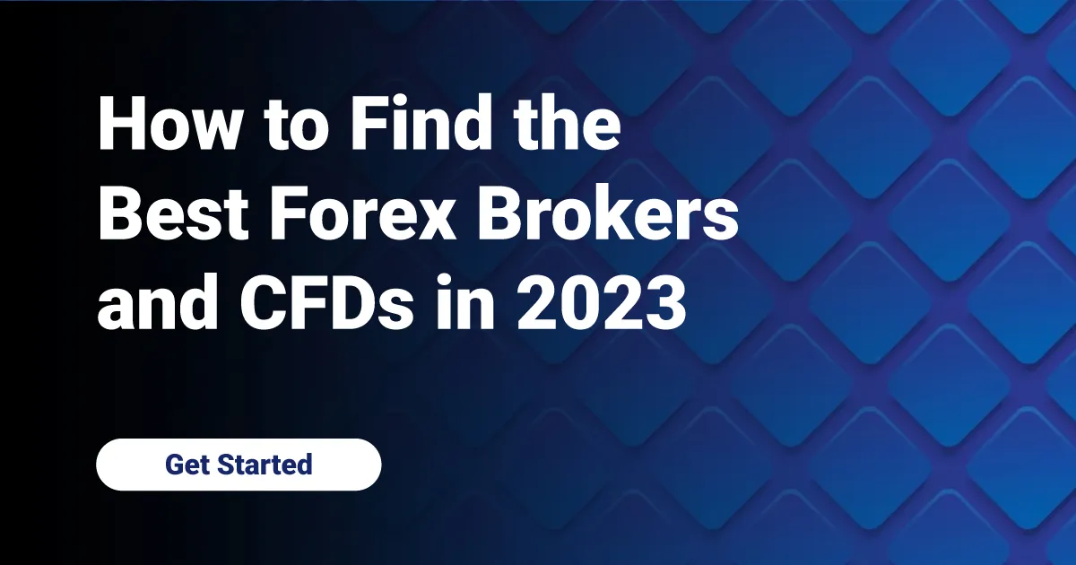 How to Find the Best Forex Brokers and CFDs in 2023