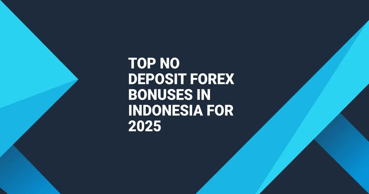 Top No Deposit Forex Bonuses in Indonesia for 2025