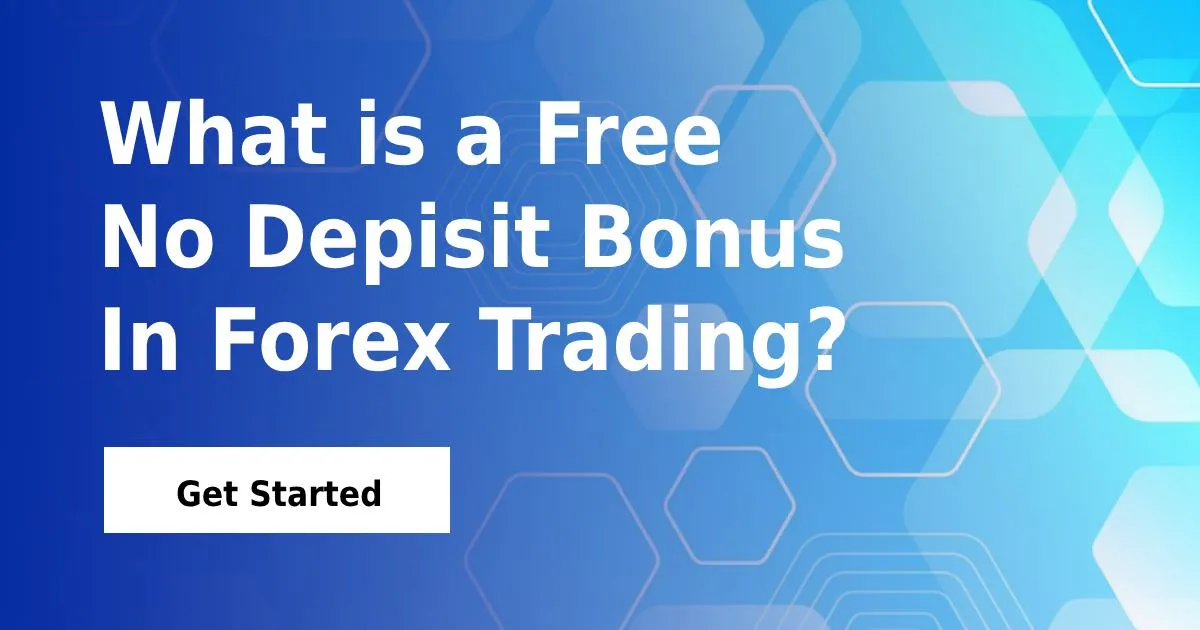 What is a Free No Deposit Bonus in Forex Trading?