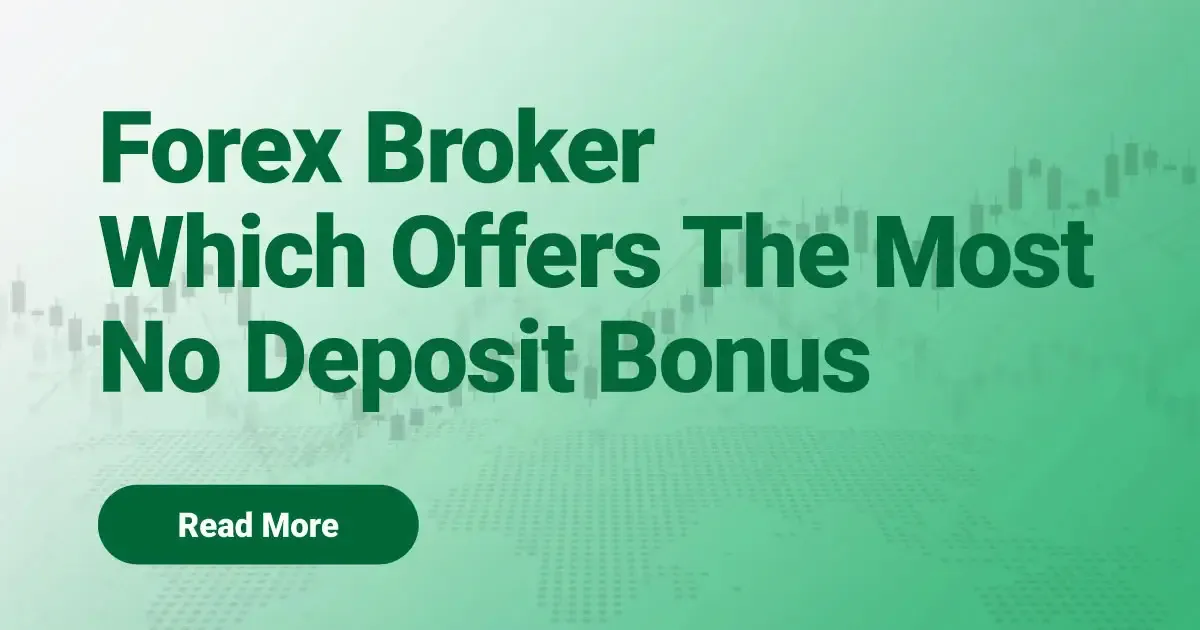 Forex Broker Which offers the Most No Deposit Bonus