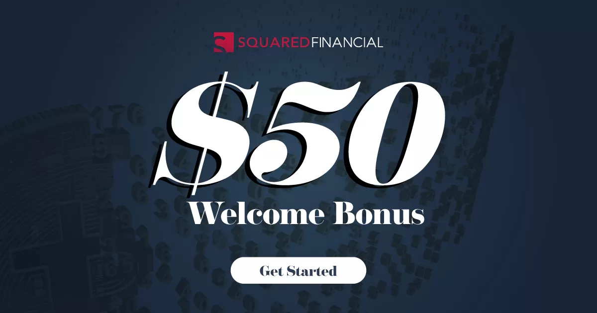Grab $50 Welcome Bonus - Squared Financial