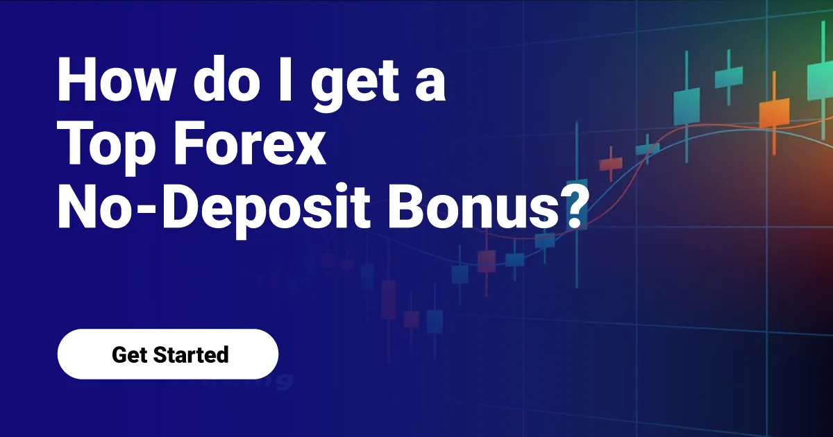 How do I get a Top Forex No-Deposit Bonus?