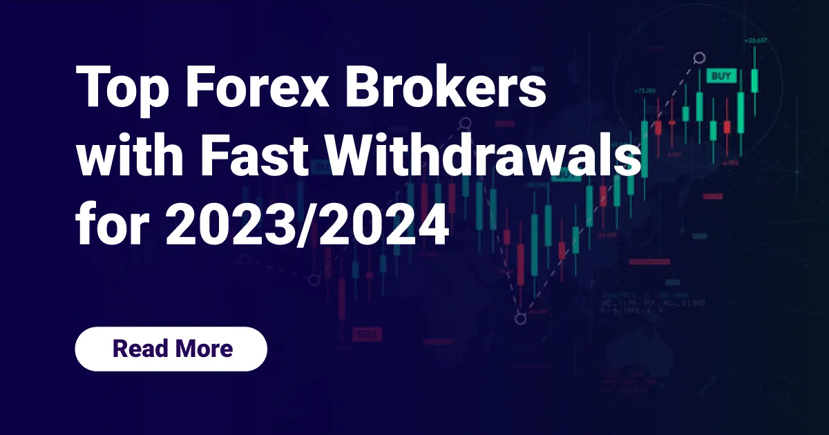 Top Forex Brokers with Fast Withdrawals for 2023/2024