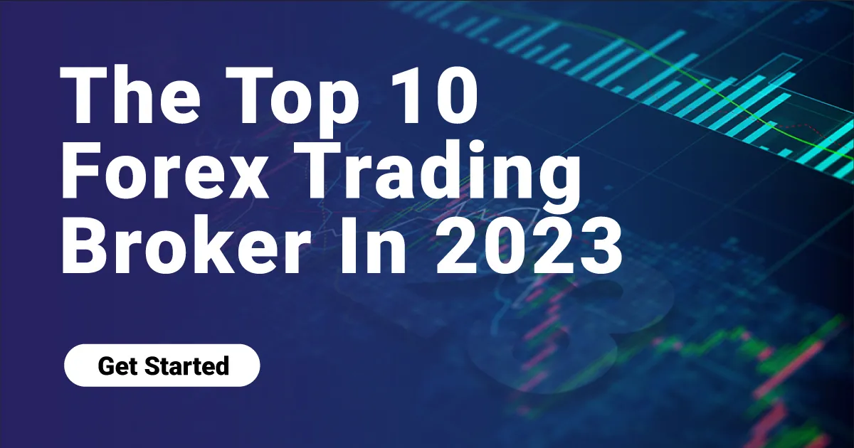 The Top 10 Forex Trading Broker In 2023