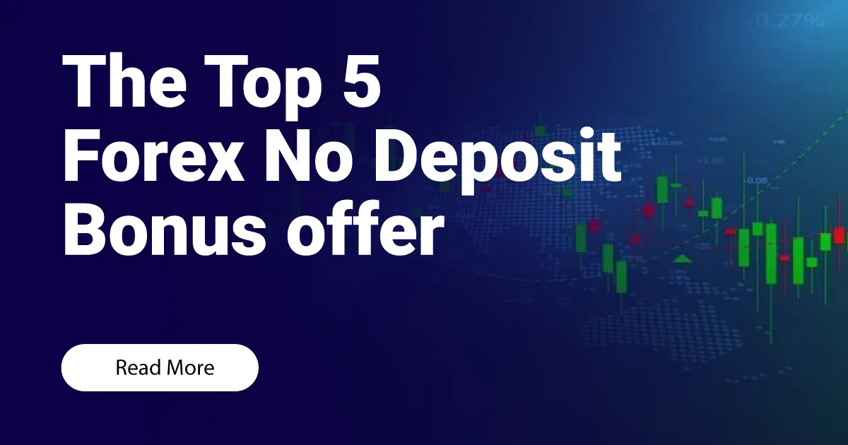 The Top 5 Forex No Deposit Bonus Offer 2023/2024