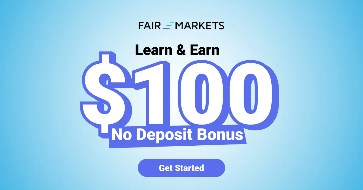 FairMarkets Learn and Earn $100 Free Tradable Bonus
