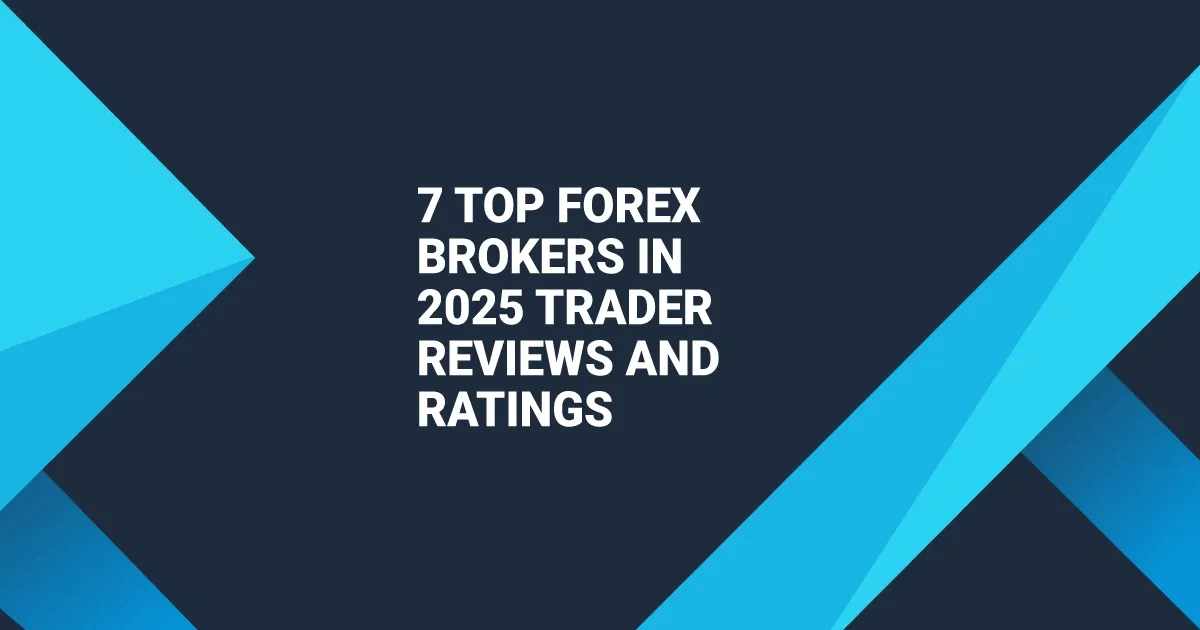 7 Top Forex Brokers in 2025 Trader Reviews and Ratings