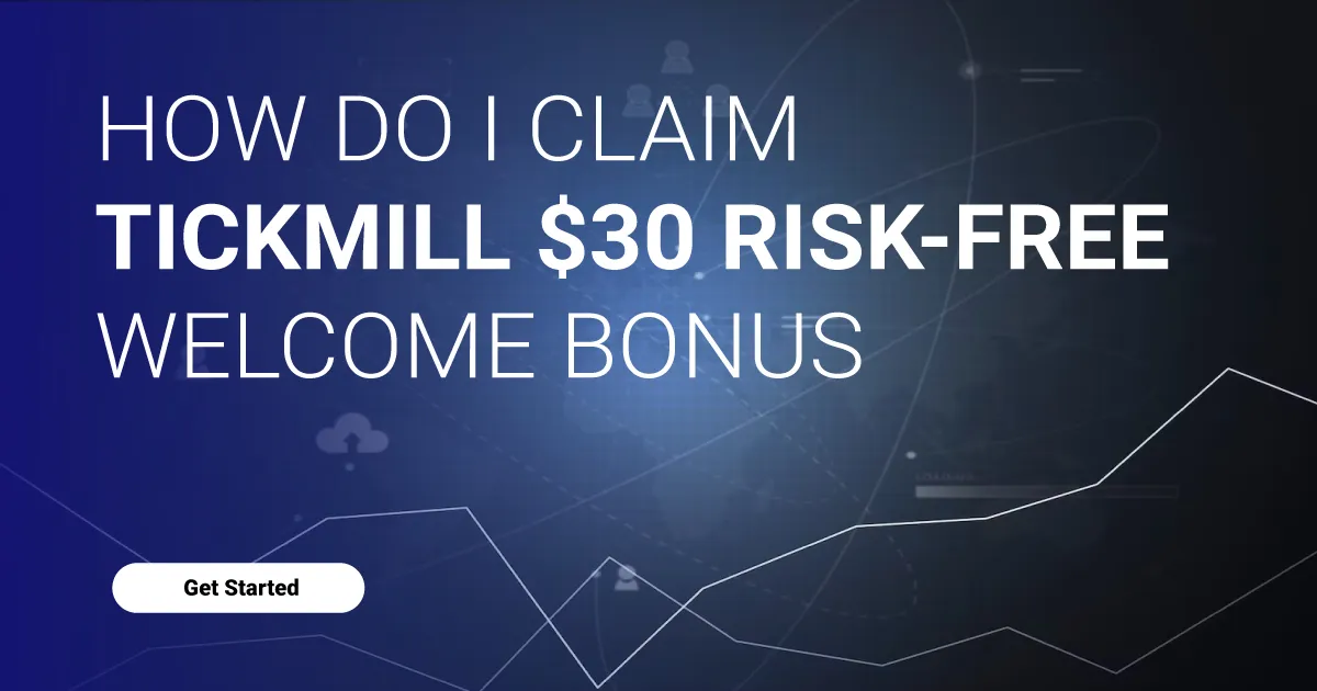  How do I claim Tickmill $30 Risk-Free Welcome Bonus