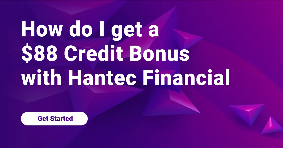 How do I get a $88 Credit Bonus with Hantec Financial